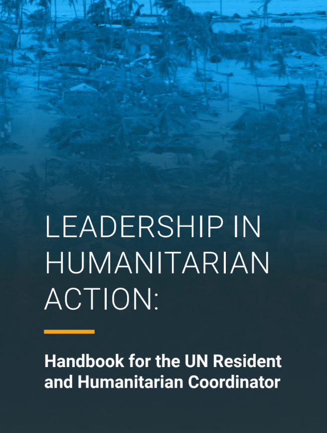 Leadership In Humanitarian Action: Handbook for The UN Resident And Humanitarian Coordinator