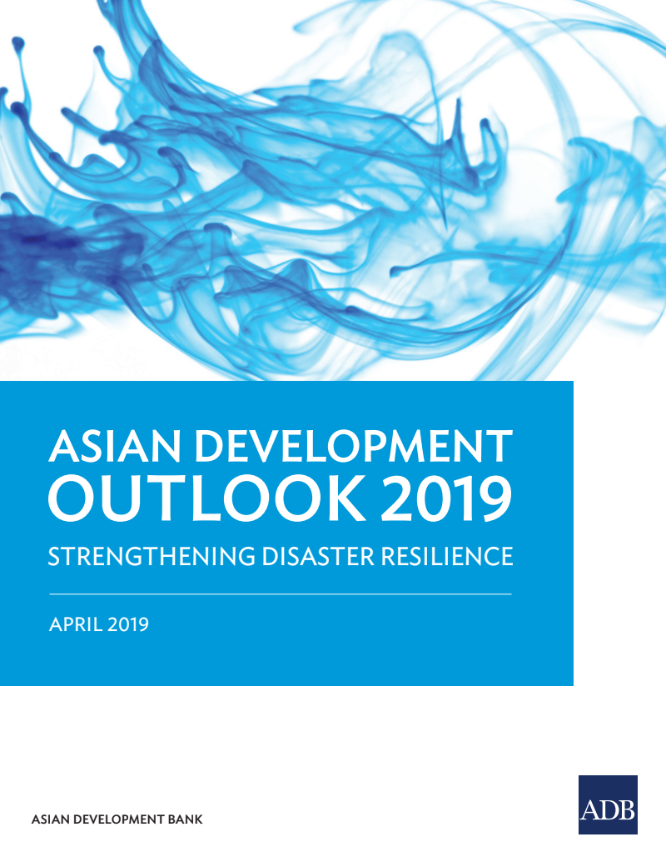 Asian Development Outlook 2019: Strengthening Disaster Resilience